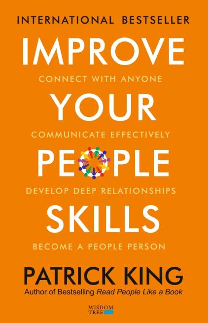 Improve Your People Skills: How to Connect With Anyone, Communicate ...