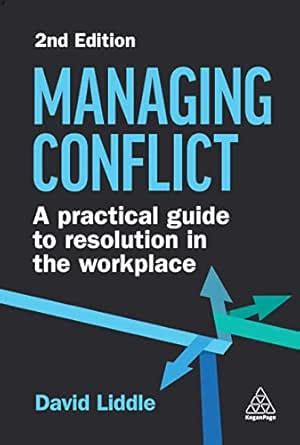 Managing Conflict: A Practical Guide to Resolution in the Workplace ...