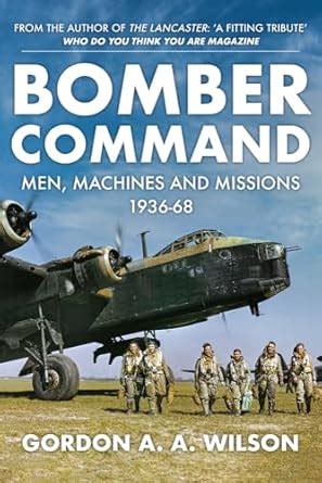 Buy Bomber Command: Men, Machines and Missions: 1936-68 Book Online at ...