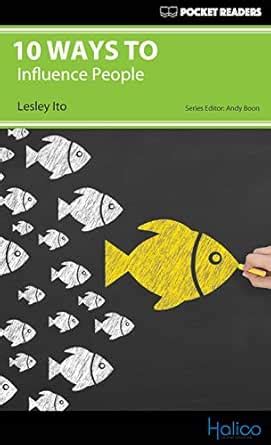10 Ways to Influence People: Pocket Readers eBook : Ito, Lesley, Boon ...