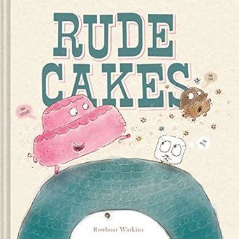 Rude Cakes: (Kid Books about Cake, Food and Taco Books, Book about Love ...