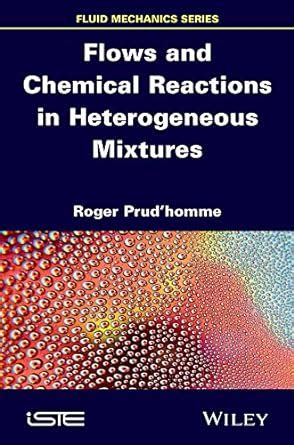 Flows and Chemical Reactions in Heterogeneous Mixtures (Iste) eBook ...