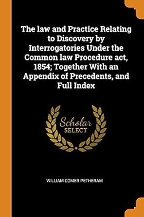 Buy The law and Practice Relating to Discovery by Interrogatories Under ...