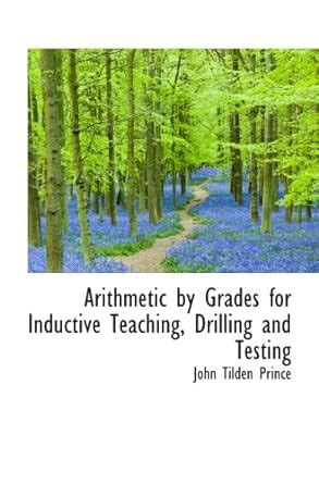 Arithmetic by Grades for Inductive Teaching, Drilling and Testing ...