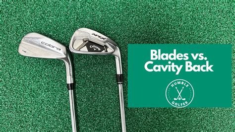 Blades vs. Cavity Back Irons: Whats the Difference? - Humble Golfer