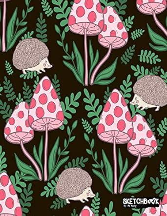 Sketchbook: Cute Mushroom and Porcupine Sketchbook: 110 Pages of 8.5x ...