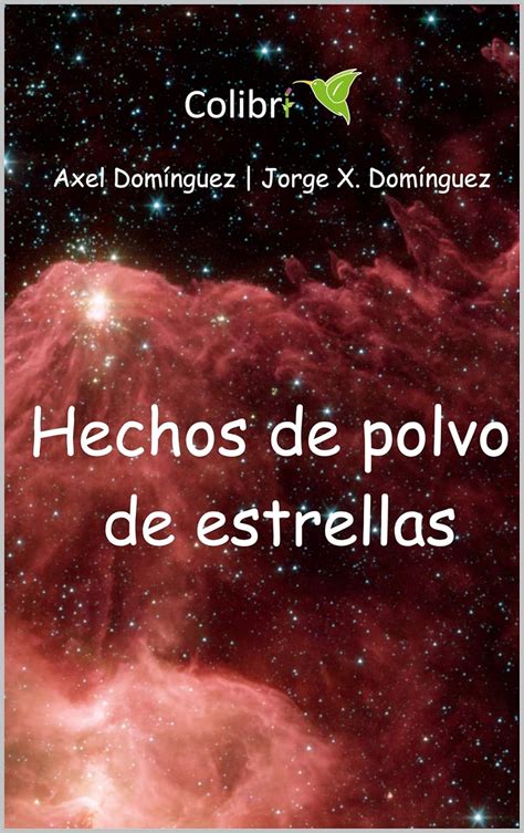 Hechos de polvo de estrellas (Spanish Edition) eBook : Dominguez-Lopez ...