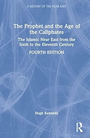 Buy The Prophet and the Age of the Caliphates: The Islamic Near East ...