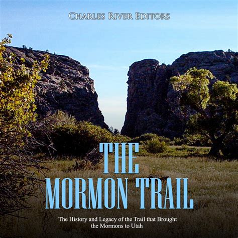 The Mormon Trail: The History and Legacy of the Trail that Brought the ...