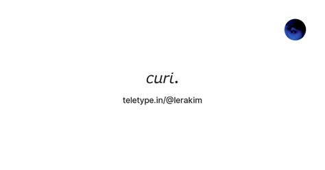 𝘤𝘶𝘳𝘪. — Teletype