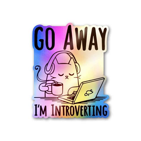 STICK IT UP – Go Away I'm Introverting Holographic Sticker – Dazzling ...