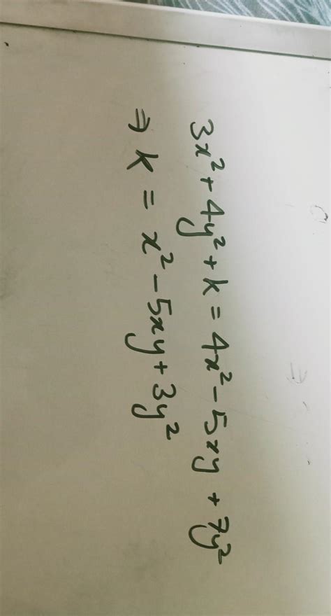 What must be added to 3x2 + 4y2 to get 4x2 - 5xy + 7y²? - Brainly.in