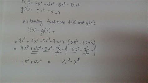 f(X) = 9x^3 + 2x^2 - 5x^3 - 7x + 4 and g(X) = 5x^3 - 7x + 4. what is f ...
