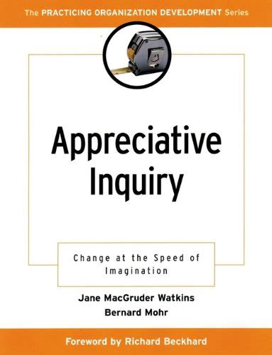 Appreciative Inquiry: Change at the Speed of Imagination (J-B O-D ...