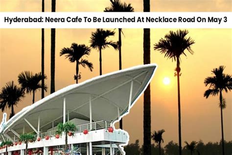 Neera Cafe is all set to open on Neck lace Road, Hyderabad