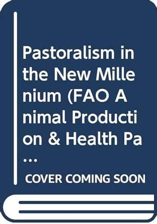 Buy Pastoralism in the New Millennium: No. 150 (FAO Animal Production ...