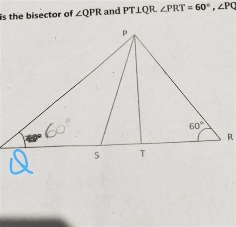 in the given figure,PS is the bisector of QPR and PT | QR. PRT=60,PQS ...