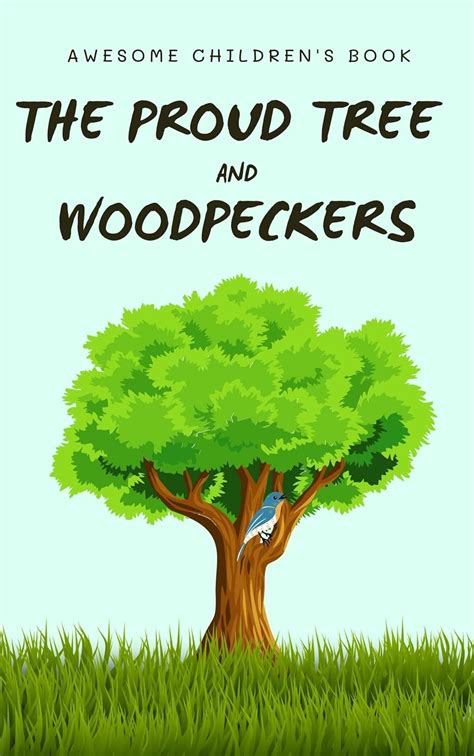 The Proud Tree and Woodpeckers: The Lesson of the Proud Tree eBook : Lu ...