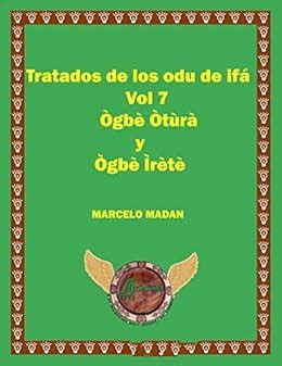 TRATADO DE LOS ODU DE IFA Vol. 7 OGBE OTURA Y OGBE IRETE (TRATADO DE ...