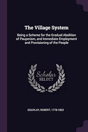 Buy The Village System: Being a Scheme for the Gradual Abolition of ...