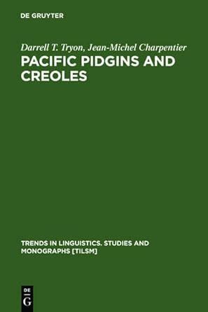 Pacific Pidgins and Creoles: Origins, Growth and Development (Trends in ...