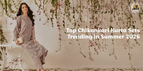 Top Chikankari Kurta Sets Trending in Summer 2026 – Ada Chikan