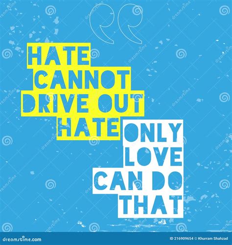 Hate Cannot Drive Out Hate, Only Love Can Do That - Beautiful ...
