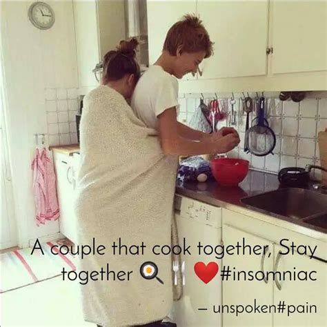 A couple that cook togeth... | Quotes & Writings by Insomniac | YourQuote