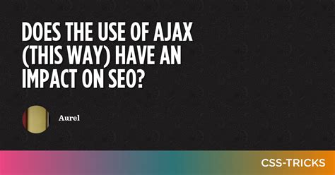 Does the use of ajax (this way) have an impact on SEO? - CSS-Tricks ...