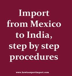 Import from Mexico to India, step by step procedures