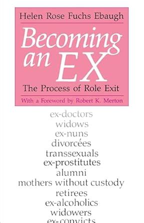 Becoming an Ex: The Process of Role Exit eBook : Fuchs Ebaugh, Helen ...
