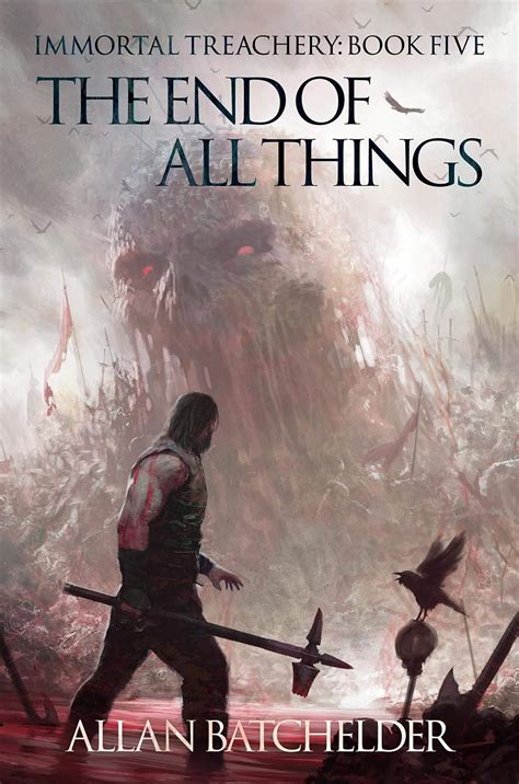 The End of All Things (Immortal Treachery Book 5) eBook : Batchelder ...