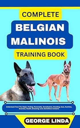 COMPLETE BELGIAN MALINOIS TRAINING BOOK : Understand From The Origin ...