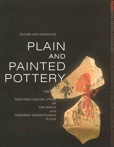 Buy Plain and Painted Pottery: The Rise of Late Neolithic Ceramic ...