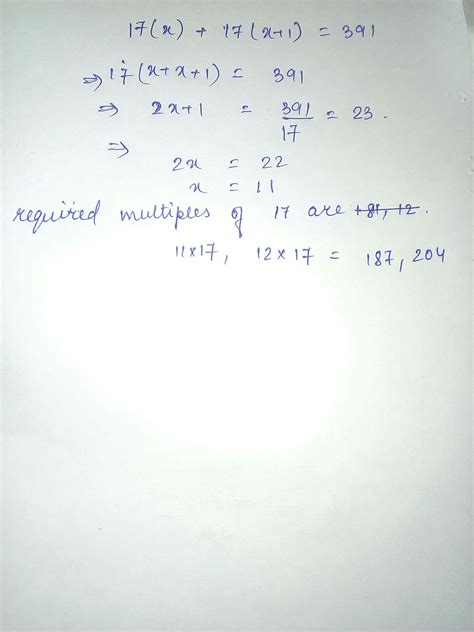 The sum of two consecutive multiples of 17 is 391. Find the multiples ...