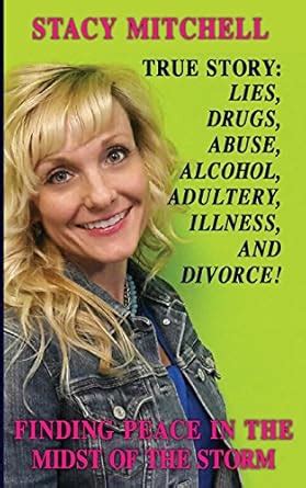 True Story: Lies, Drugs, Abuse, Alcohol, Adultery, Illness, and Divorce ...