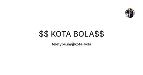 $ KOTA BOLA$ — Teletype