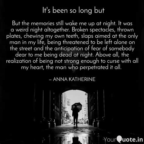 But the memories still wa... | Quotes & Writings by ANNA | YourQuote