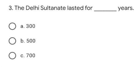The Delhi Sultanate lasted for ________ years.a. 300b. 500c. 700 ...