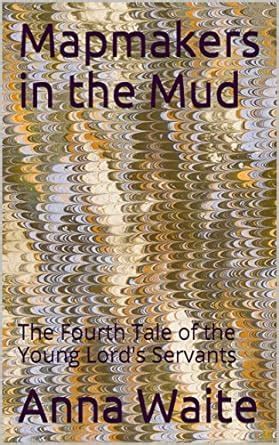 Mapmakers in the Mud (The Young Lord's Servants Book 4) eBook : Waite ...