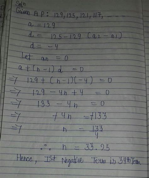 Which term of the AP : 129, 125, 121, 117 ,..... is its first negative ...