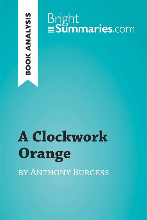 A Clockwork Orange by Anthony Burgess (Book Analysis): Detailed Summary ...