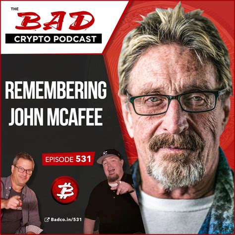 Remembering John McAfee - The Bad Crypto Podcast | Listen Notes