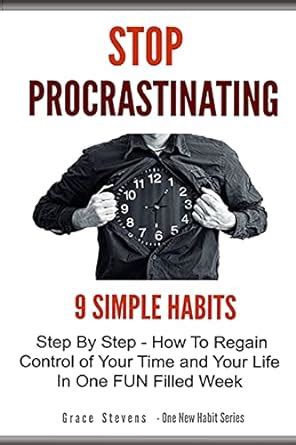 Buy Stop Procrastinating: 9 Simple Habits Step by Step - How to Regain ...