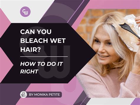 Can You Bleach Wet Hair and How To Do It Right! – Cosmetic World