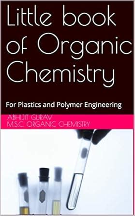 Little book of Organic Chemistry: For Plastics and Polymer Engineering ...