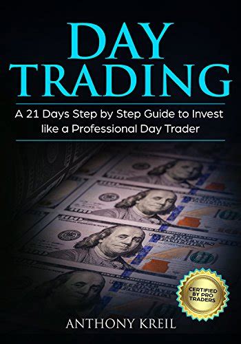 Day Trading: A 21 Days Step by Step Guide to Invest like a Real ...