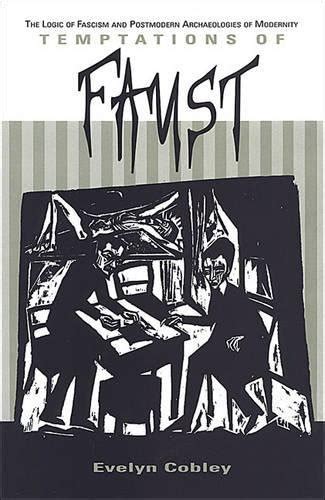 Buy Temptations of Faust: The Logic of Fascism and Postmodern ...