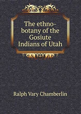 Buy The ethno-botany of the Gosiute Indians of Utah Book Online at Low ...