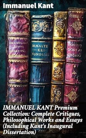 IMMANUEL KANT Premium Collection: Complete Critiques, Philosophical ...